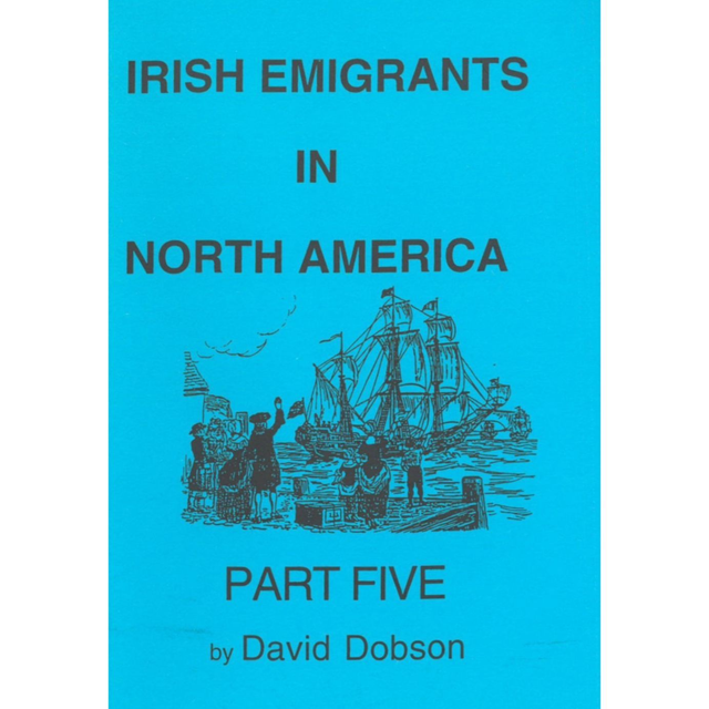 Irish Ancestry - Irish Emigrants in North America Part 5