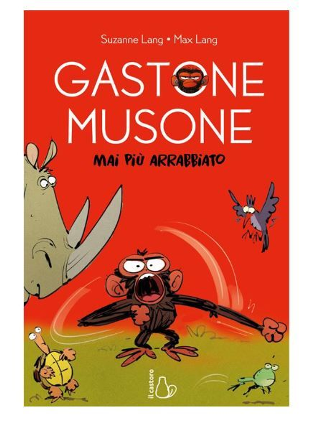 Gastone Musone. Mai più arrabbiato - di Suzanne Lang &amp; Giusy Scarfone