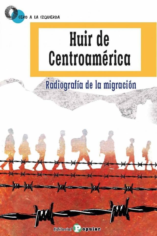 Huir de Centroamérica: Radiografía de la migración - VV.AA.