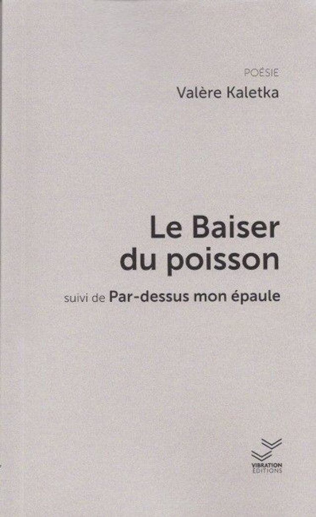 Le Baiser du poisson - Valère Kaletka