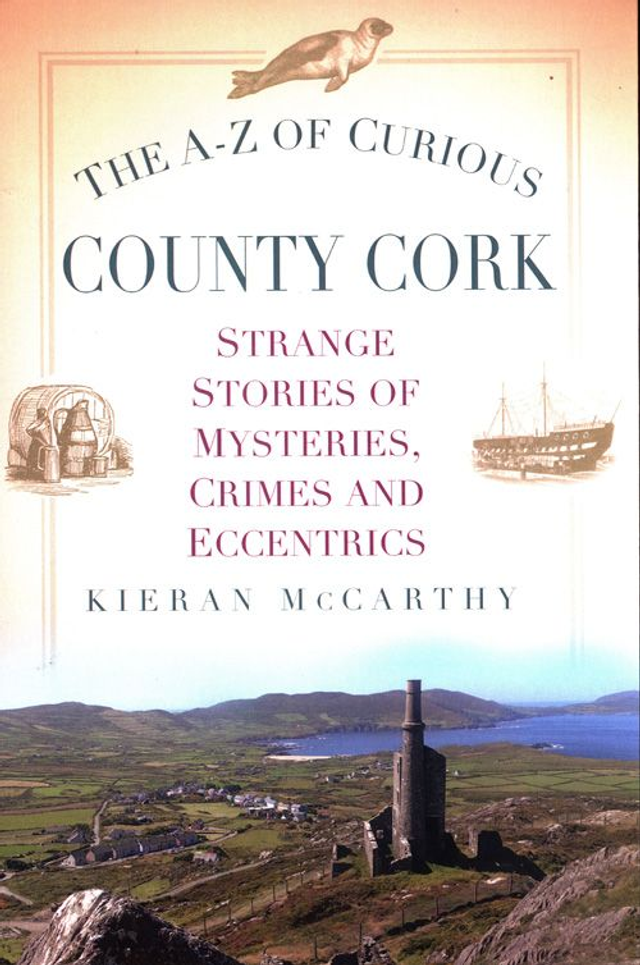 The A-Z of Curious County Cork by Kieran McCarthy