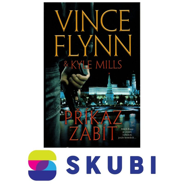 Kniha Příkaz zabít - Vince Flynn, Kyle Mills