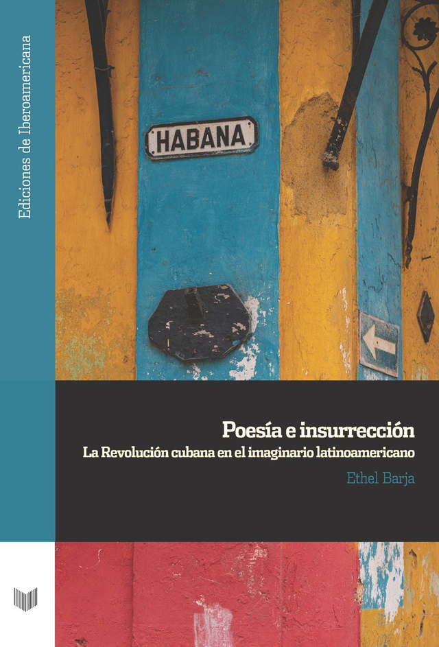 Poesía e insurrección: La revolución cubana en el imaginario latinoamericano – Ethel Barja