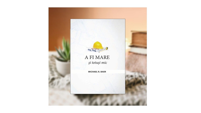 A fi mare si totusi mic - Michael R Baer