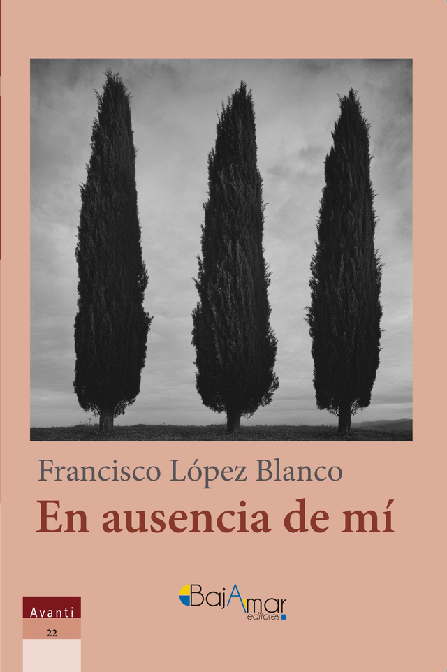 LIBRO EN AUSENCIA DE MÍ DE FRANCISCO LÓPEZ BLANCO-BAJAMAR EDITORES-