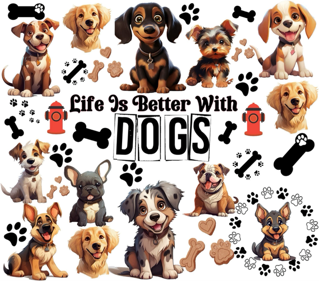 Life Is Better With Dogs 1