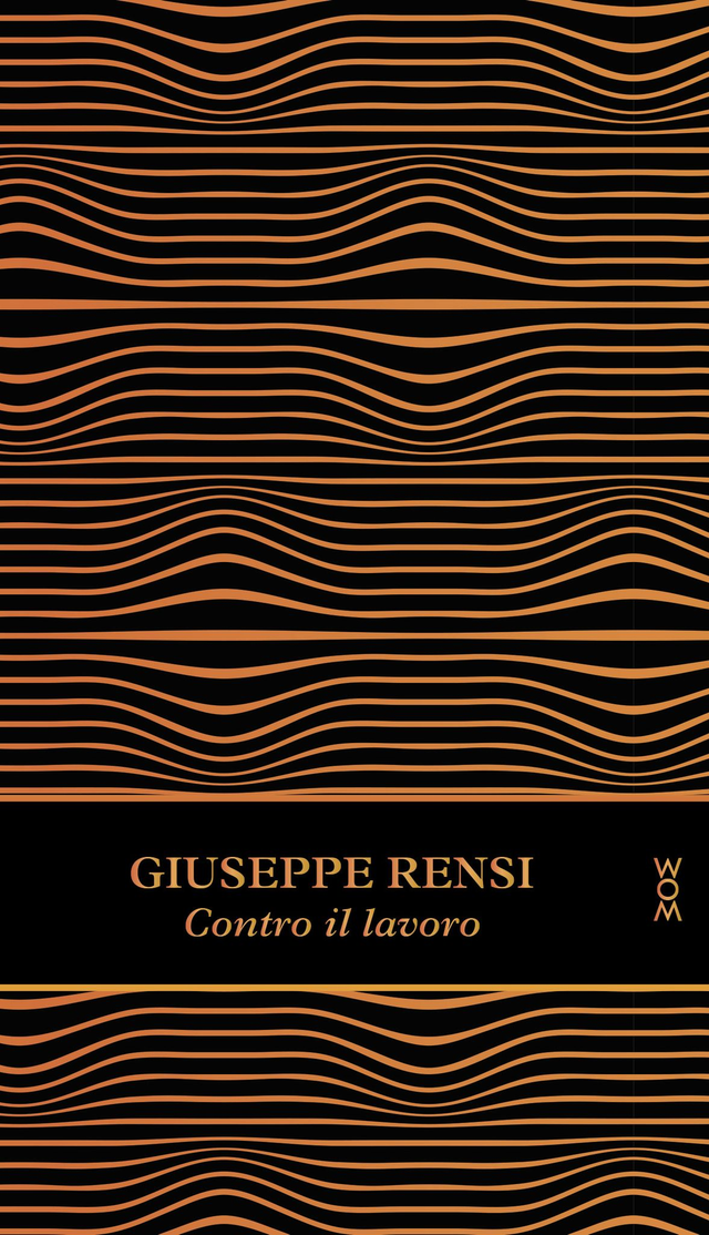 Rensi Giuseppe - Contro il lavoro (Nuova Edizione)