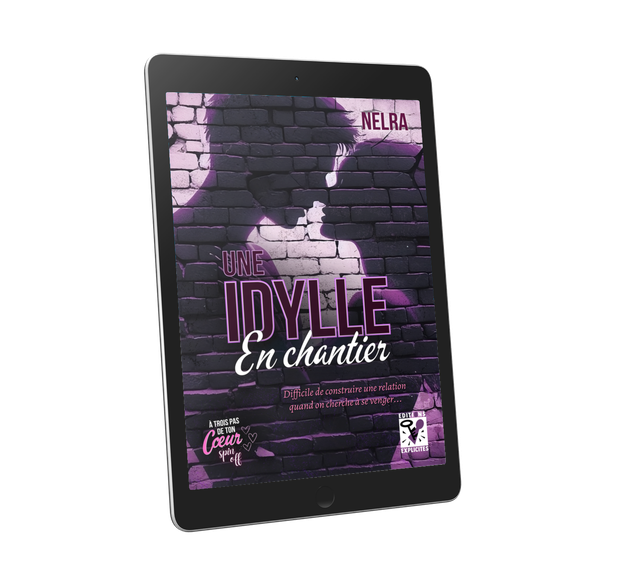 Une Idylle en Chantier - Spin off 2 de la saga A Trois Pas de ton Coeur, par NELRA