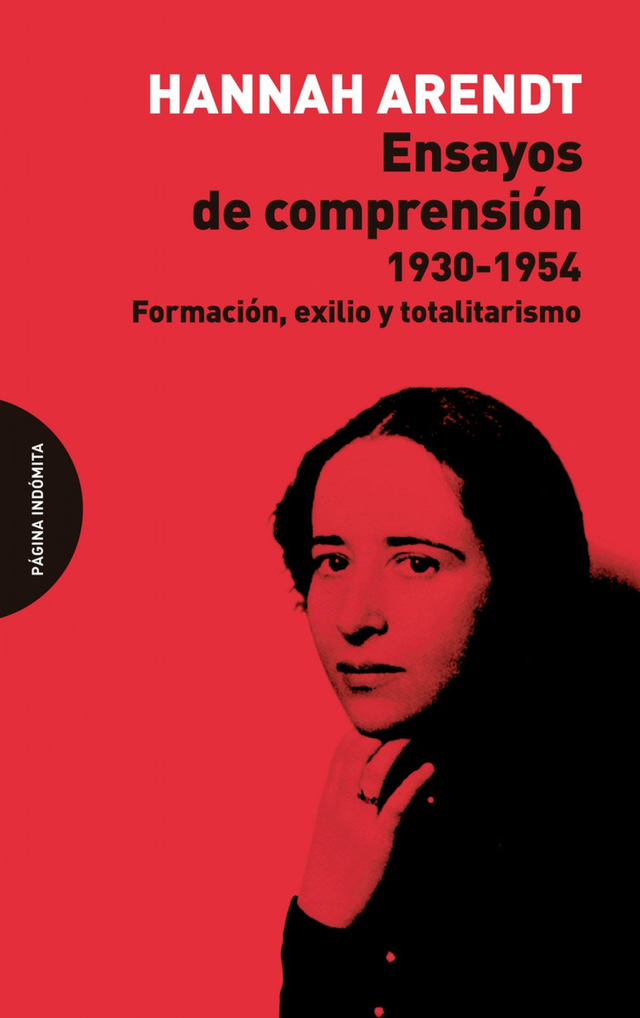 Ensayos de comprensión, 1930-1954: Formación, exilio y totalitarismo - Hannah Arendt