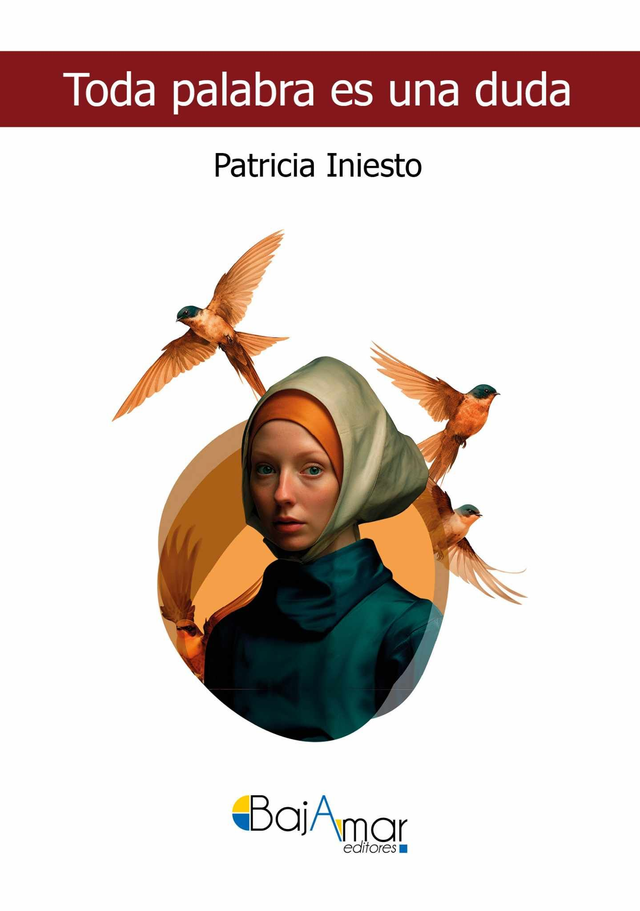 LIBRO TODA PALABRA ES UNA DUDA DE PATRICIA INIESTO-BAJAMAR EDITORES-