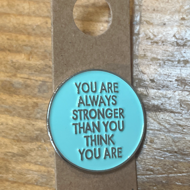 You are always stronger thank you think you are 