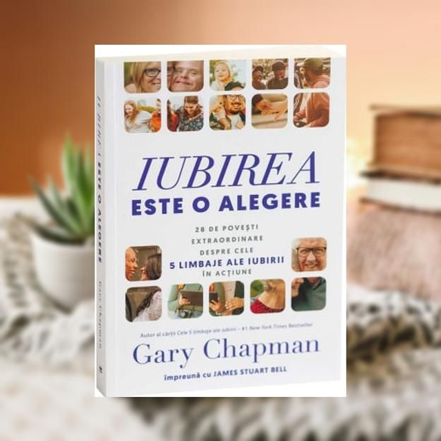 Iubirea este o alegere -- Gary Chapman