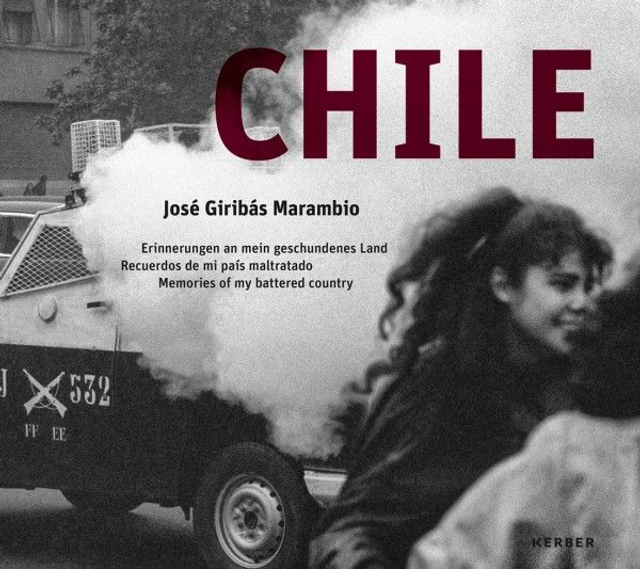 Chile. Erinnerungen an mein geschundenes Land | Recuerdos de mi país maltratado | Memories of my battered country, José Giribás Marambio