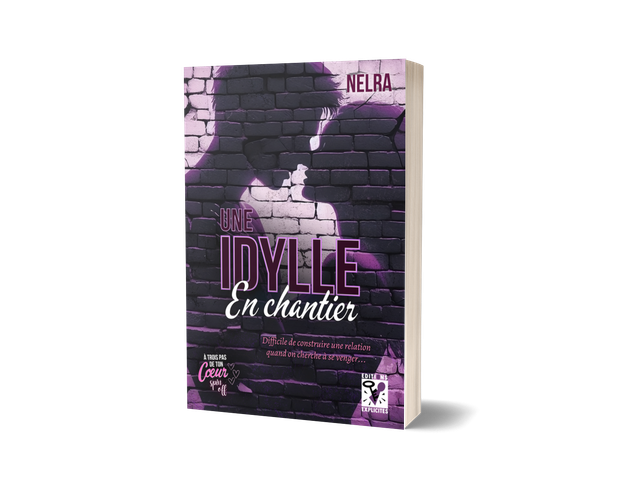 Une Idylle en Chantier - Spin off 2 de la saga A Trois Pas de ton Coeur, par NELRA