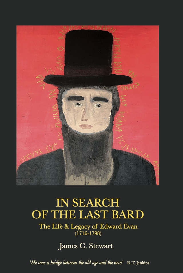 In Search of the Last Bard - The Life &amp; Legacy of Edward Evan (1716-1798)