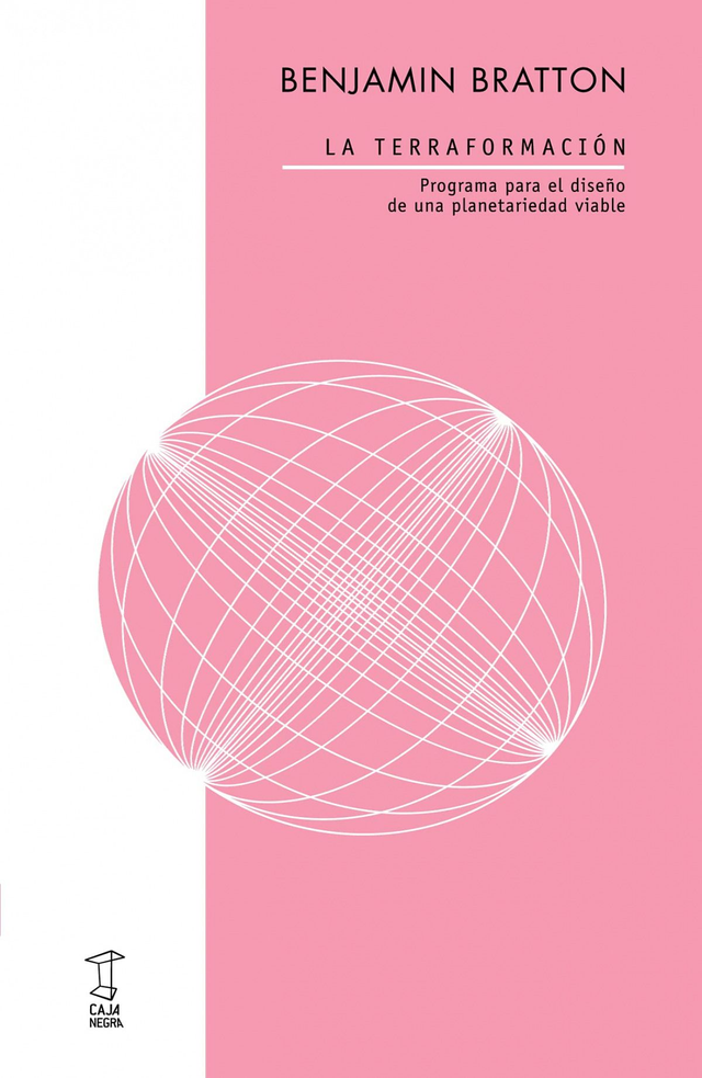 La terraformación: Programa para el diseño de una planetariedad visible - Benjamin Bratton