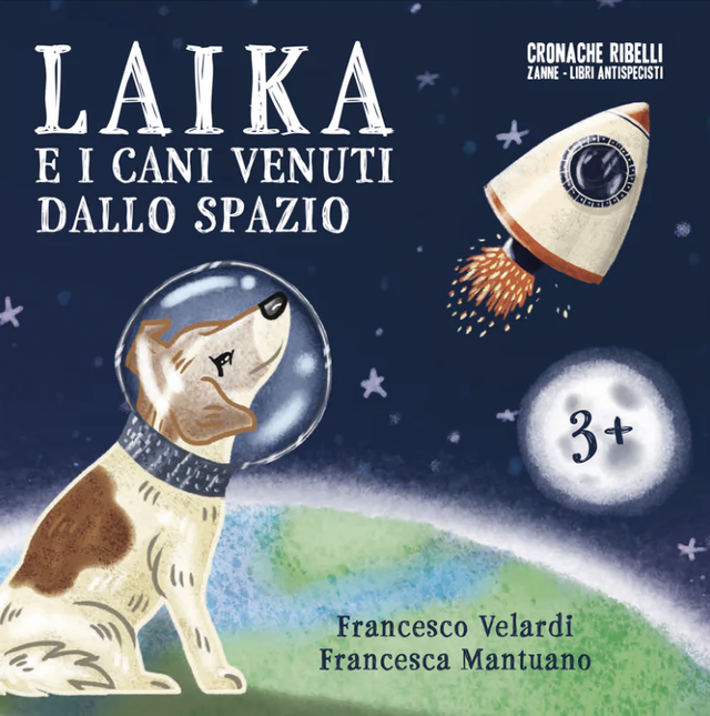Velardi Francesco - Laika e i cani venuti dallo spazio