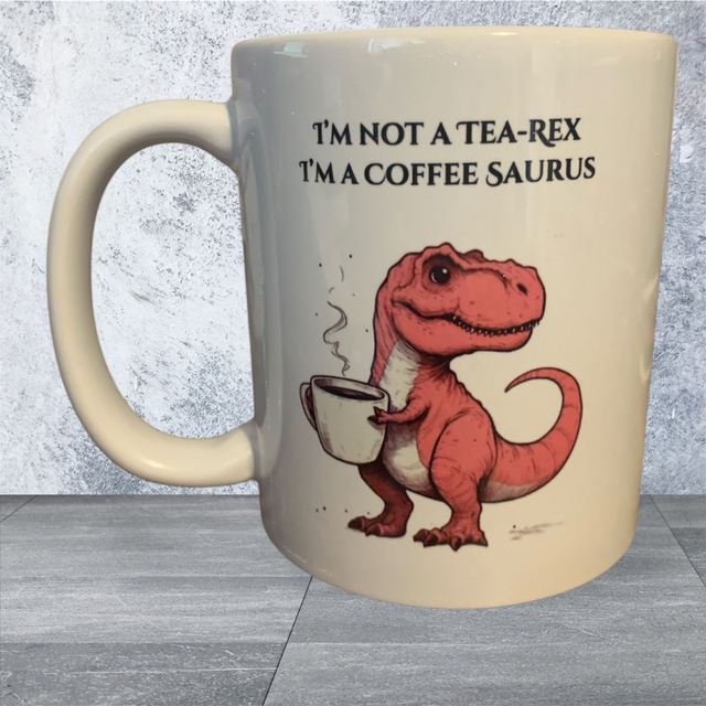 11oz Mug - I'm not a T-Rex, I'm a Coffee Saurus