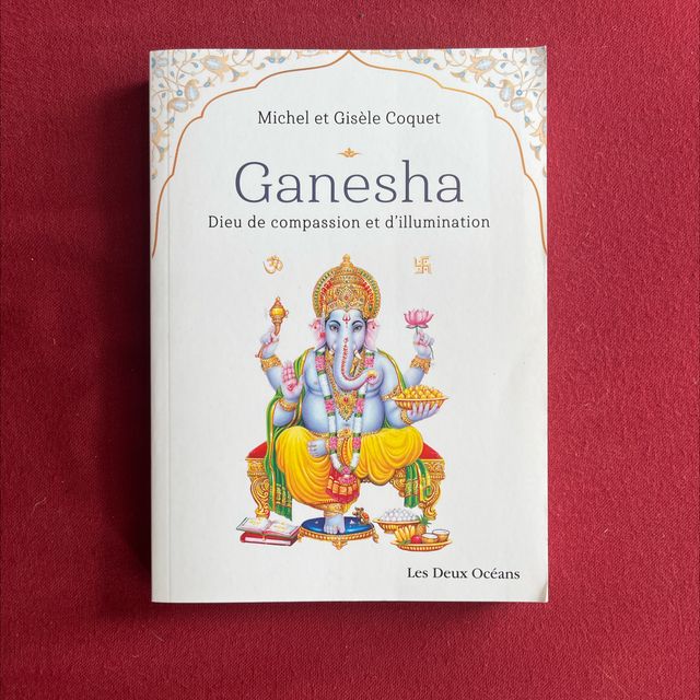 Ganesha, Dieu de compassion et d’illumination - Michel et Gisèle Coquet