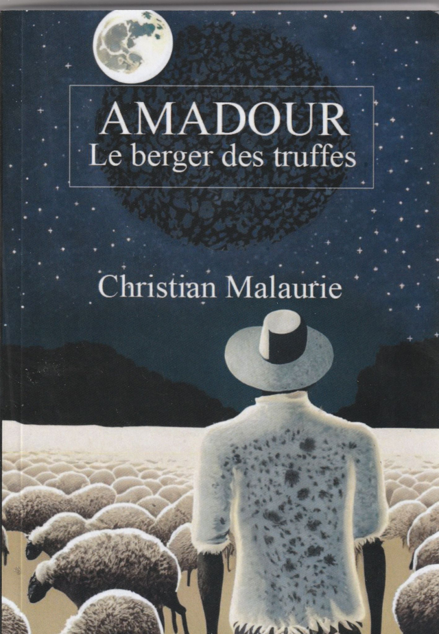 Amadour. Le berger des truffes.  Christian Malaurie