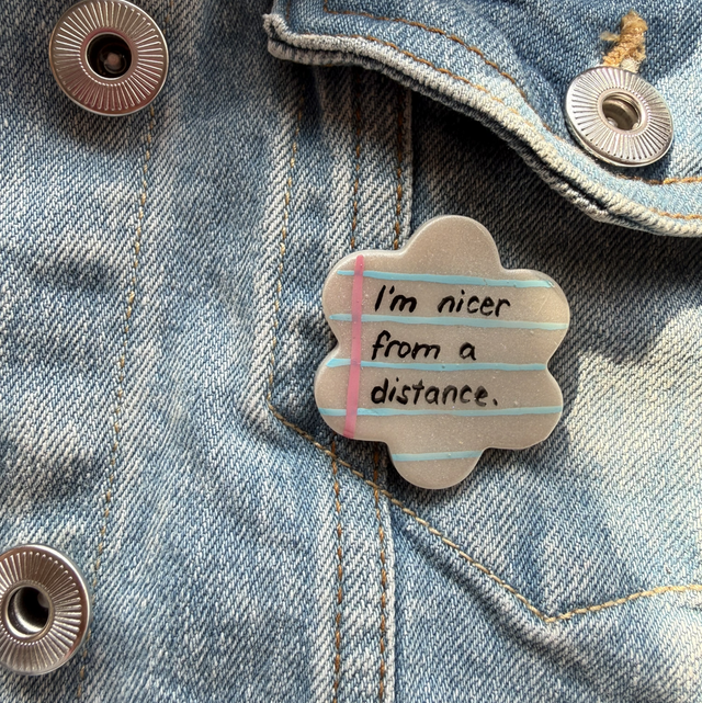 I'm nicer from a distance - Sarcastic Handwritten Pin Badge