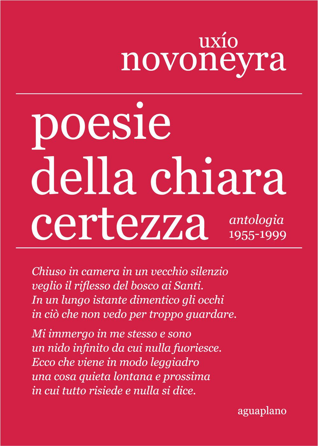 Novoneyra Uxio - Poesie della chiara certezza. Antologia 1955-1999