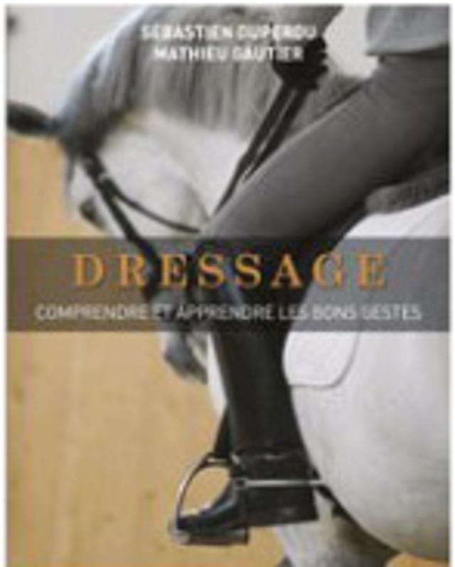 DRESSAGE COMPRENDRE ET APPRENDRE LES BONS GESTES