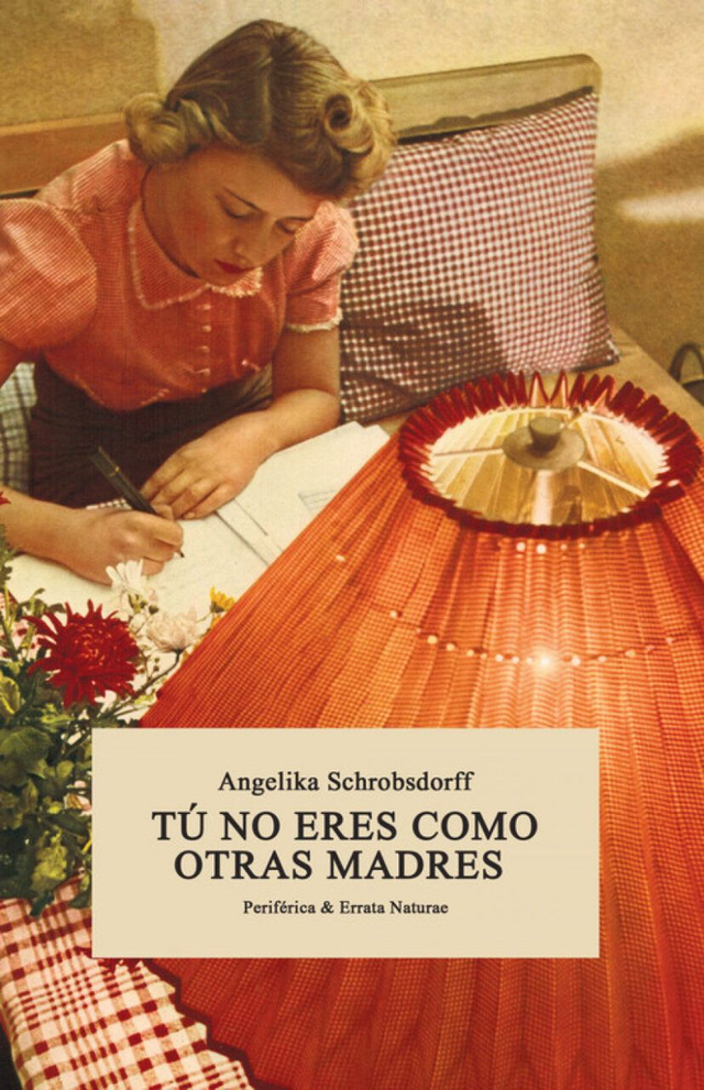 Tú no eres como otras madres - Angelika Schrobsdorff