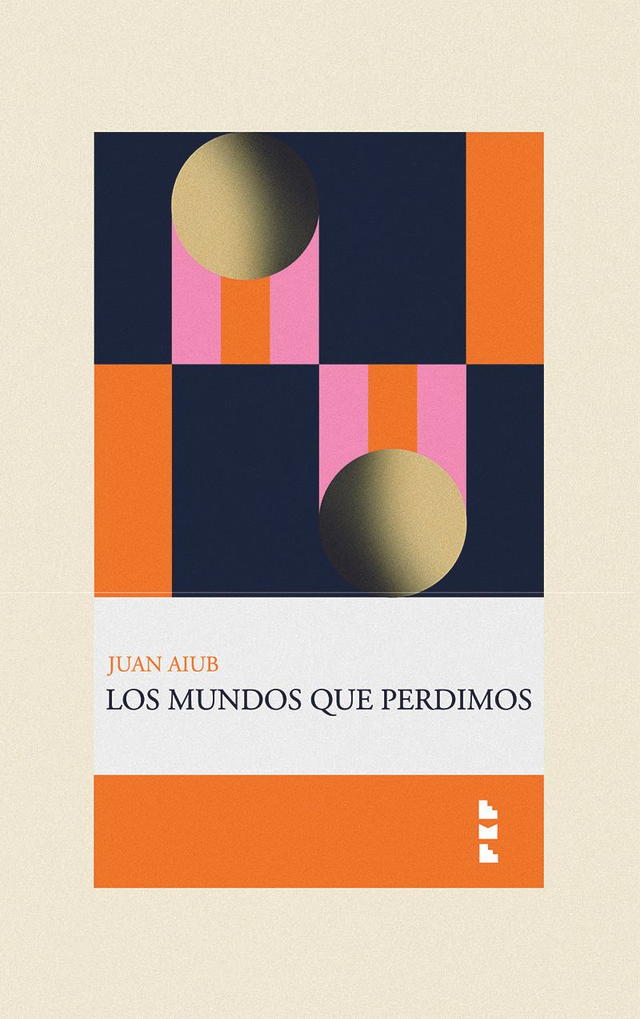Los mundos que perdimos - Juan Aiub