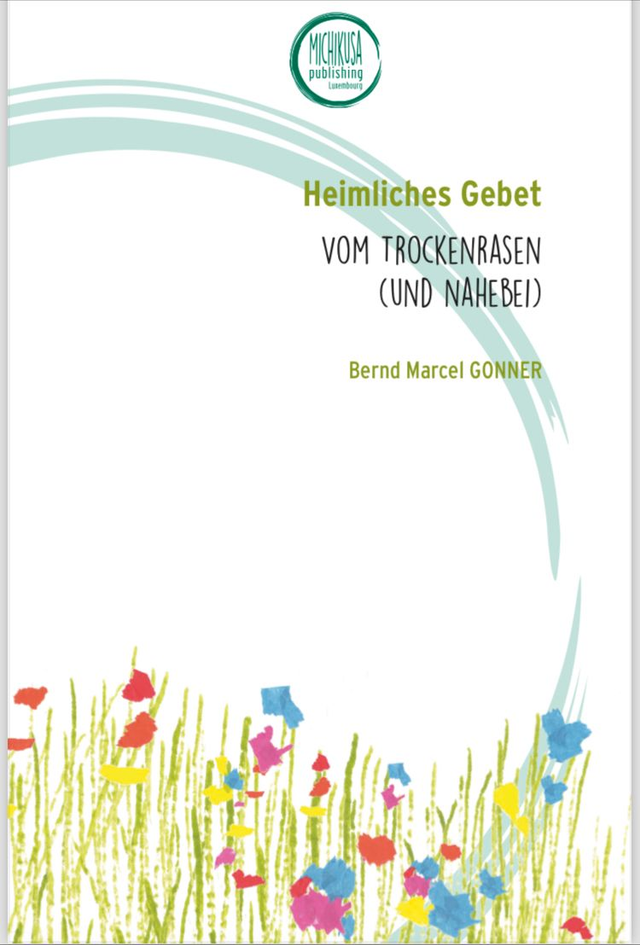 Heimliches Gebet - Vom Trockenrasen (und nahebei). Bernd Marcel Gonner