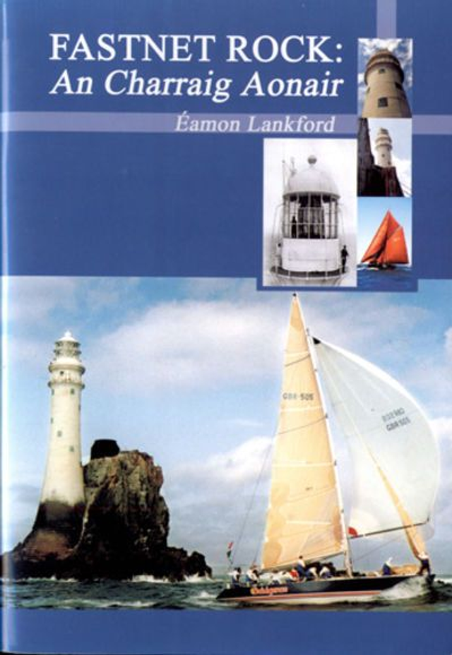 Fastnet Rock: An Charraig Aonair by Eamon Lankford