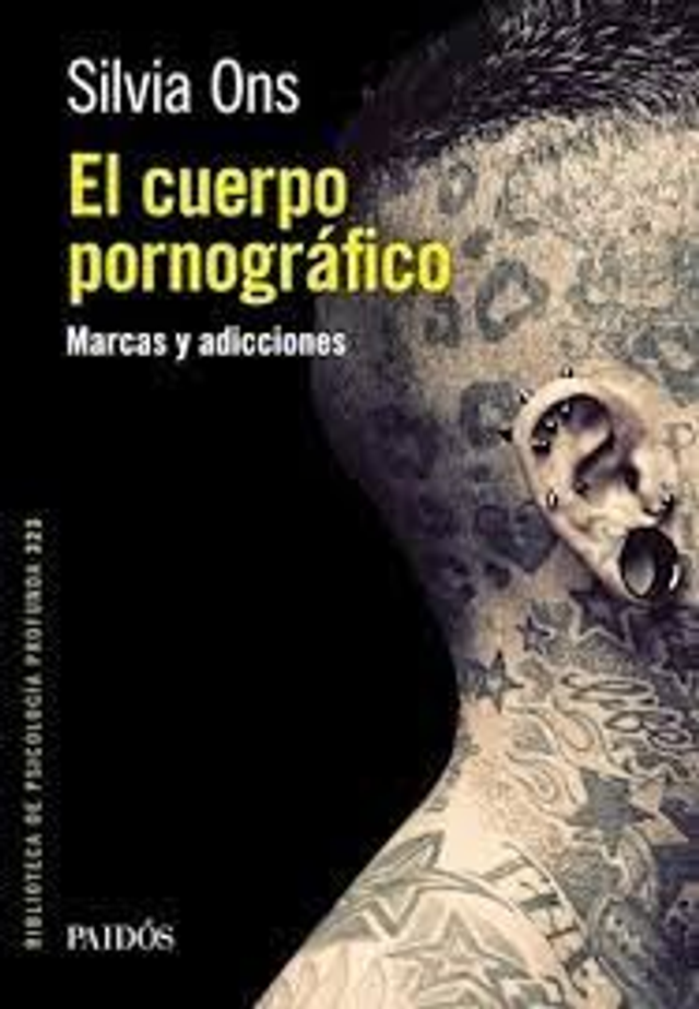 El cuerpo pornográfico: Marcas y adicciones - Silvia Ons