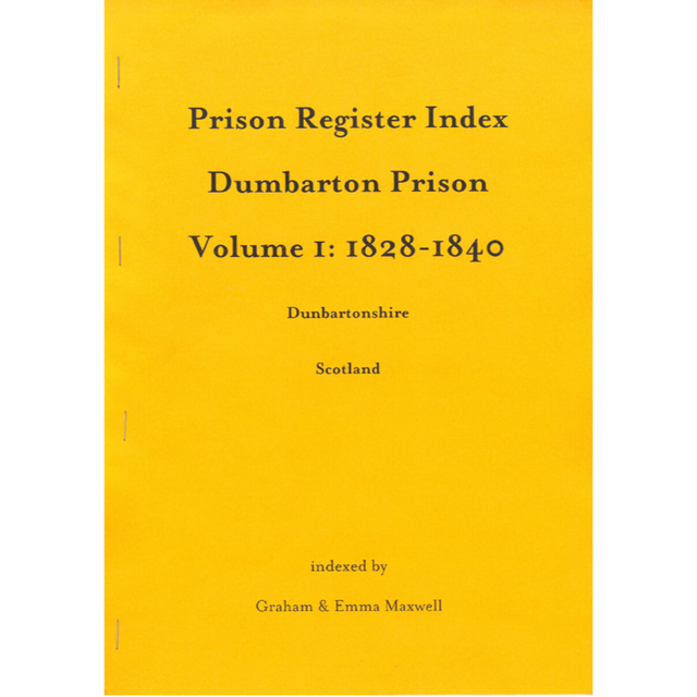 Prison Register Index - Dunbartonshire: Dumbarton Prison Volume 1: 1828-1840