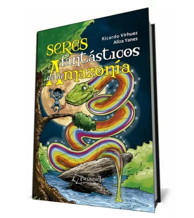 Seres fantásticos de la Amazonía - Aliza Yanes, Ricardo Virhuez