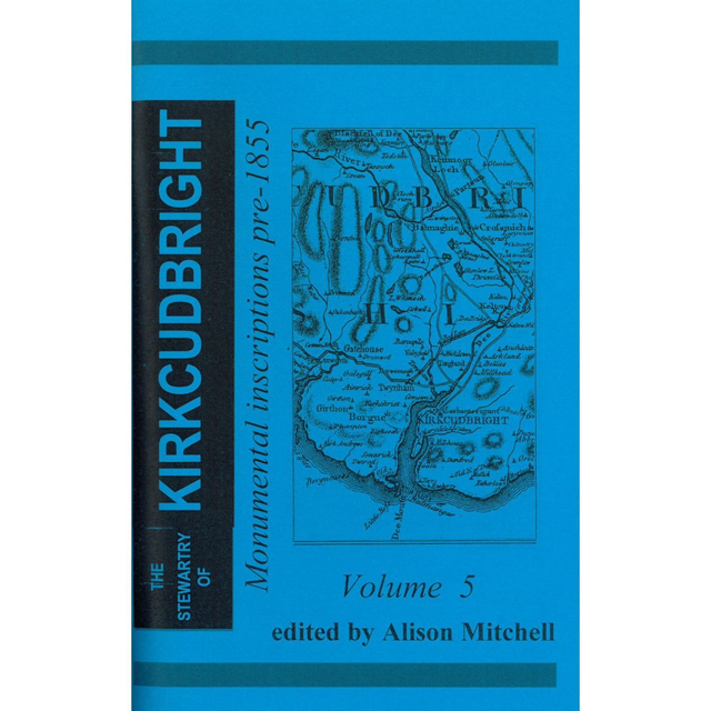 Kirkcudbrightshire Monumental Inscriptions Volume 5