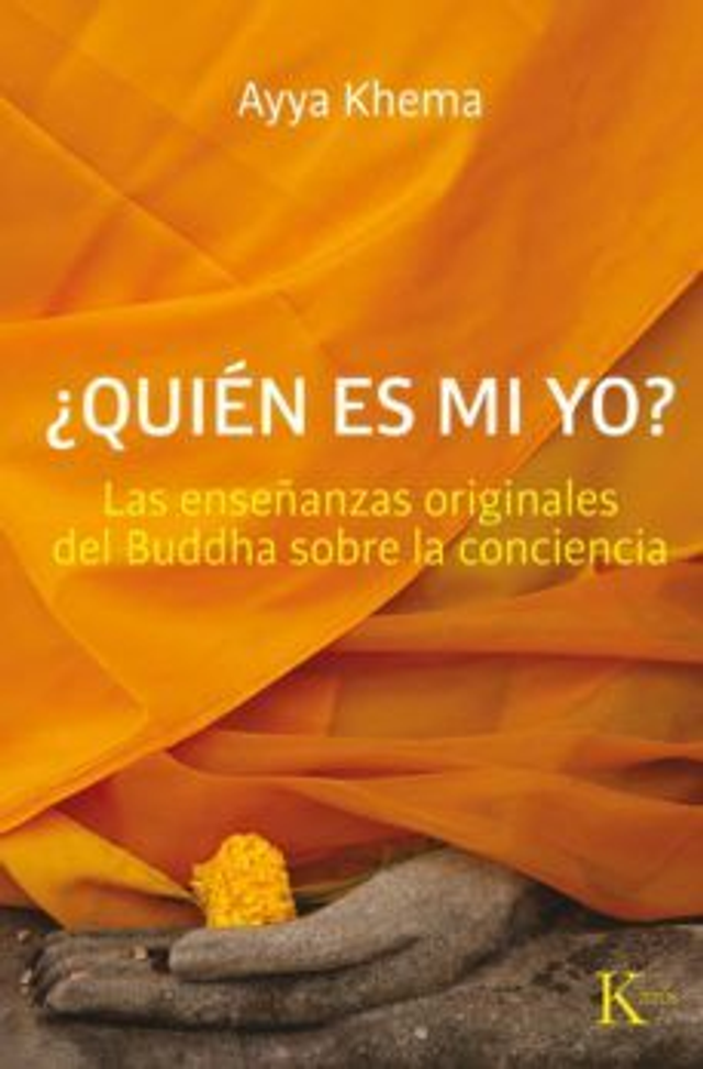 ¿Quien es mi Yo?: Las enseñanzas originales del Buddha sobre la conciencia - Ayya Khema