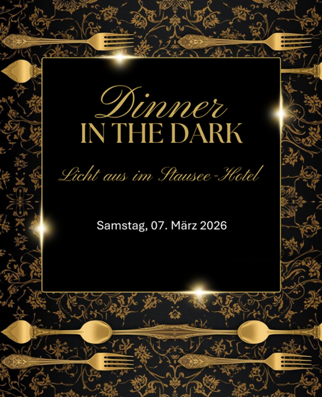 07. März 2026 | Dinner in the Dark - Licht aus im Stausee-Hotel 