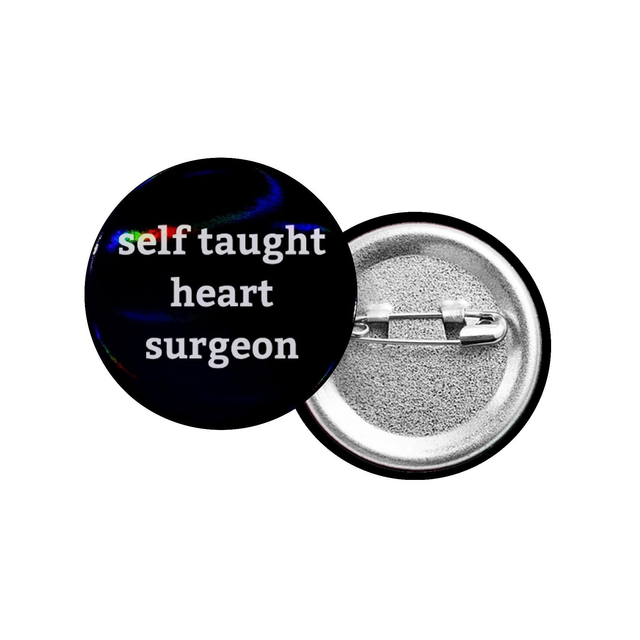 Self Taught Heart Surgeon Button Badge With Holographic Oil Spill Finish
