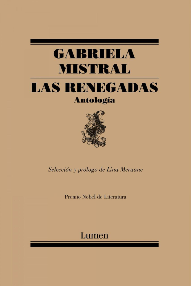 Las renegadas: Antología - Gabriela Mistral