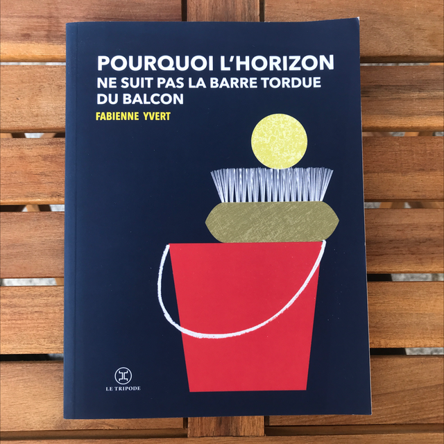 YVERT Fabienne - Pourquoi l’horizon ne suit pas la barre tordue du balcon