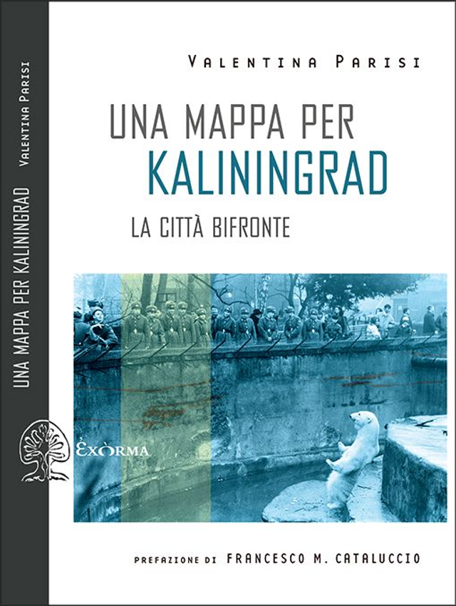 Parisi Valentina - Una mappa per Kaliningrad. La città bifronte