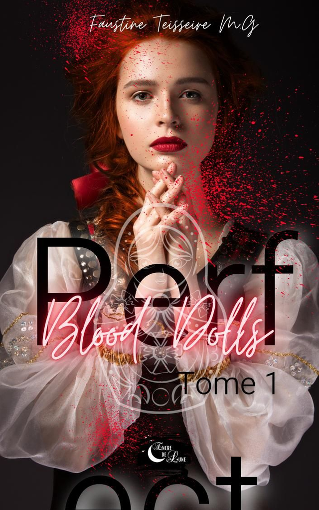 PERFECT BLOOD DOLLS TOME 1/ Faustine Teisseire MG 