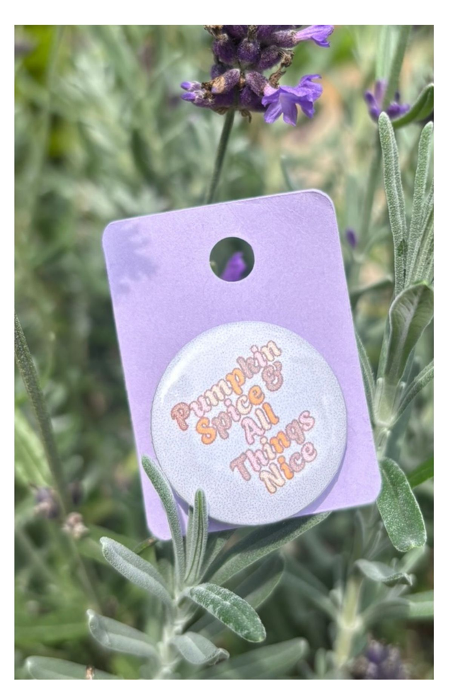 Pumpkin Spice and All things Nice - 25mm Button Badge