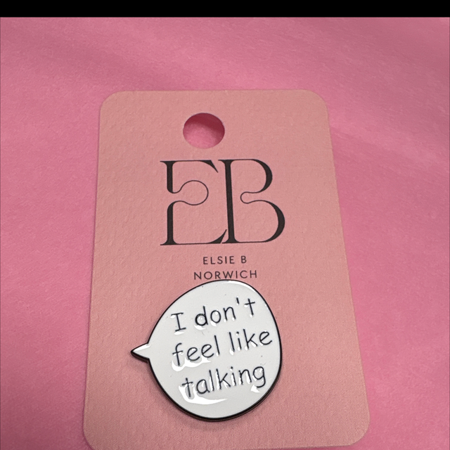 I don’t feel like talking - Pin Badge