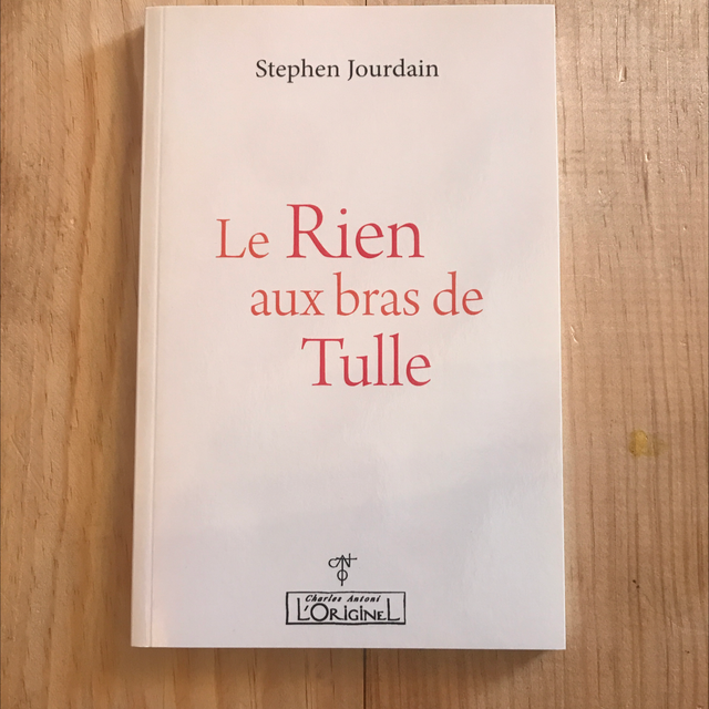JOURDAIN Stephen - Le rien aux bras de Tulle