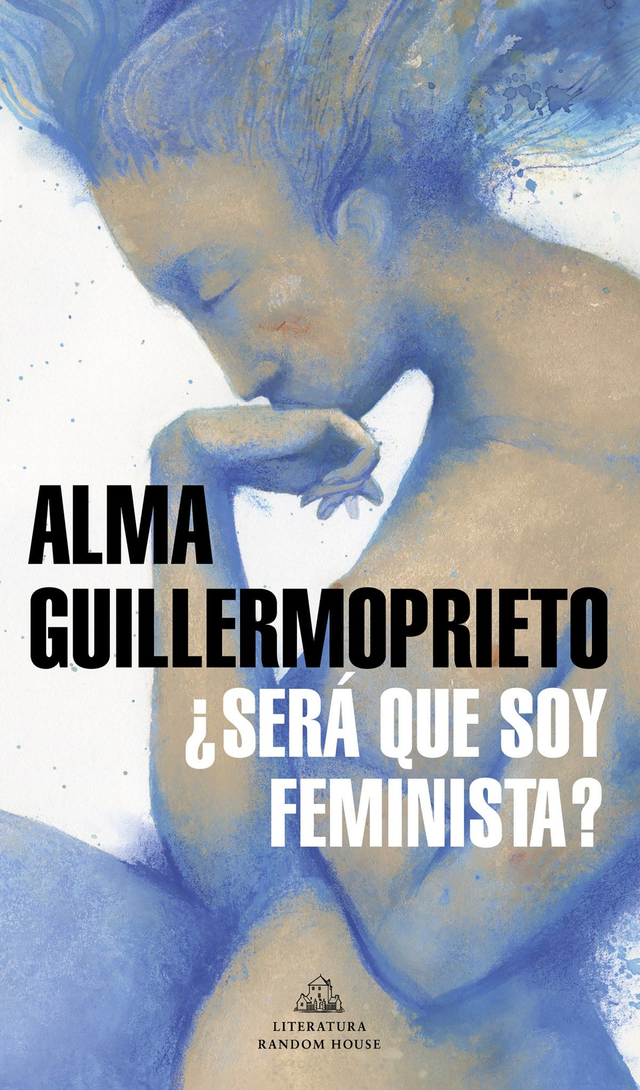 ¿Será que soy feminista? - Alma Guillermoprieto