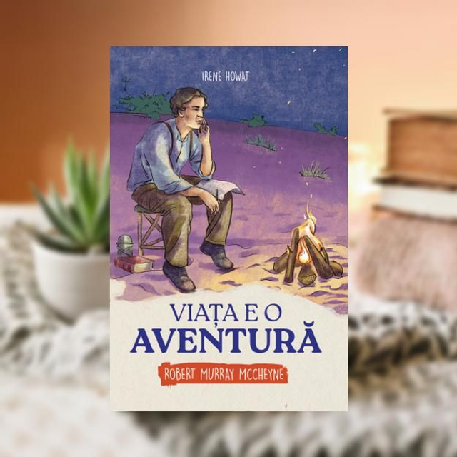 VIATA E O AVENTURA -- R.M. Mccheyne -- Irene Howat