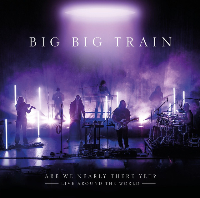 Big Big Train - Are We Nearly There Yet? - Live Around The World