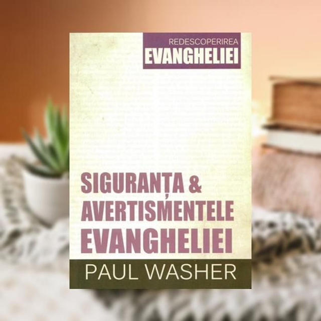 Siguranta si avertismentele Evangheliei -- Paul Washer