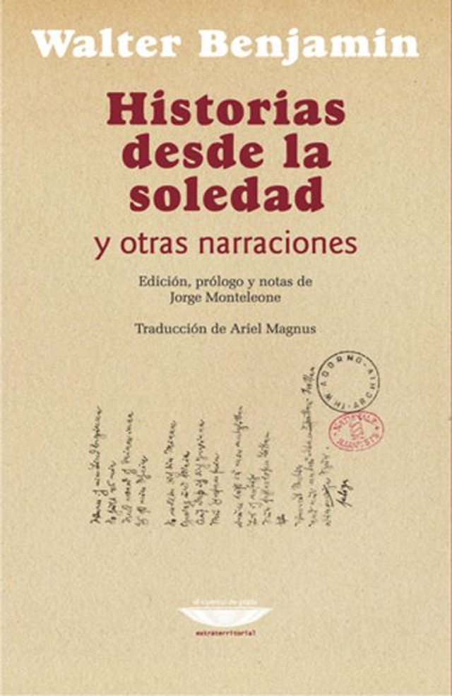 Historias desde la soledad: Y otras narraciones - Walter Benjamin
